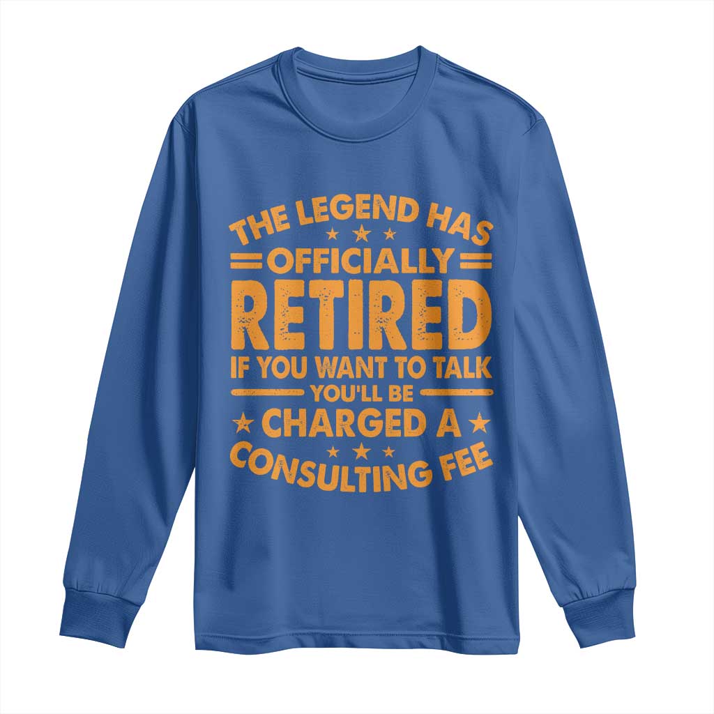 Funny Retirement Long Sleeve Shirt Funny The Legend Has Retired TS10 Royal Blue Print Your Wear