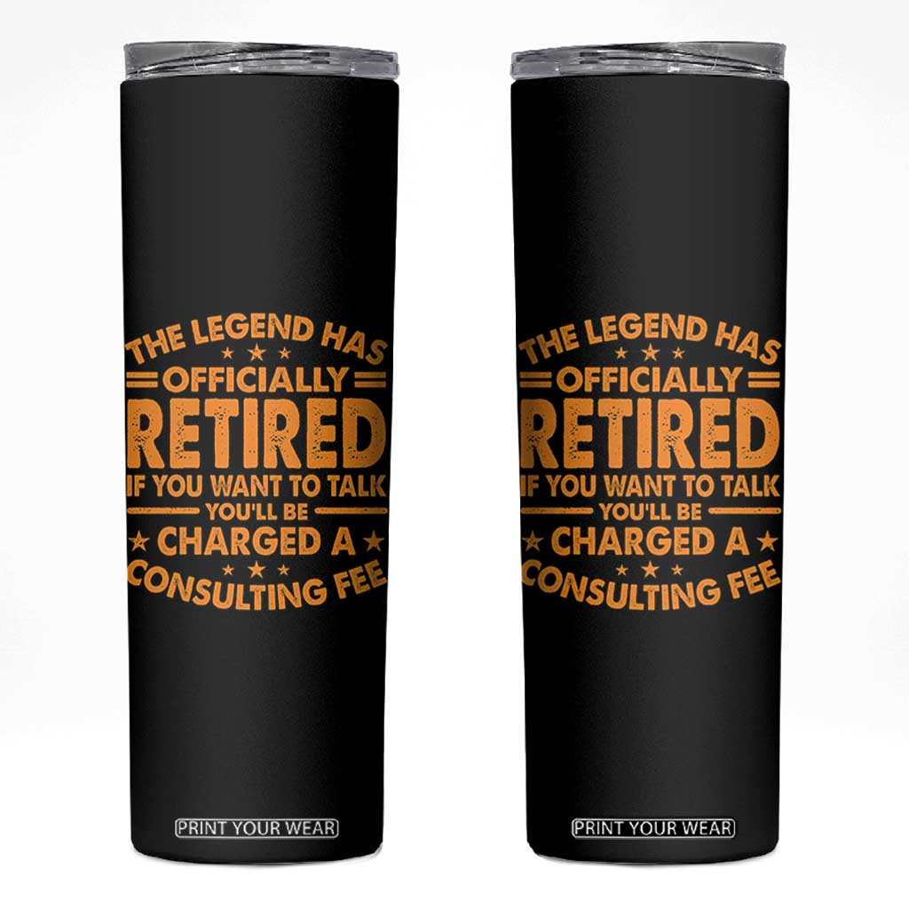 Funny Retirement Skinny Tumbler Funny The Legend Has Retired TS10 Black Print Your Wear