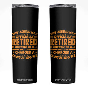 Funny Retirement Skinny Tumbler Funny The Legend Has Retired TS10 Black Print Your Wear