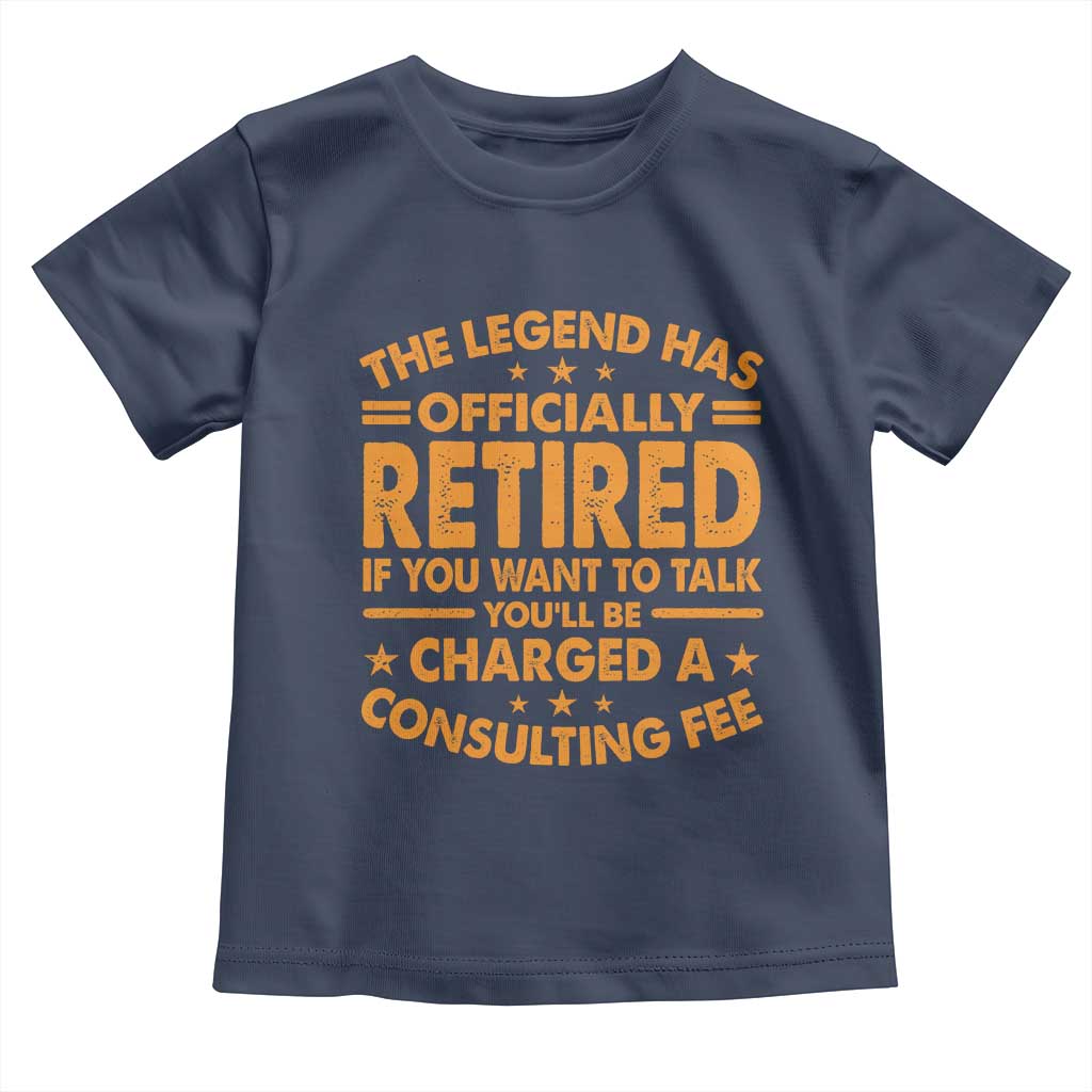 Funny Retirement Toddler T Shirt Funny The Legend Has Retired TS10 Navy Print Your Wear