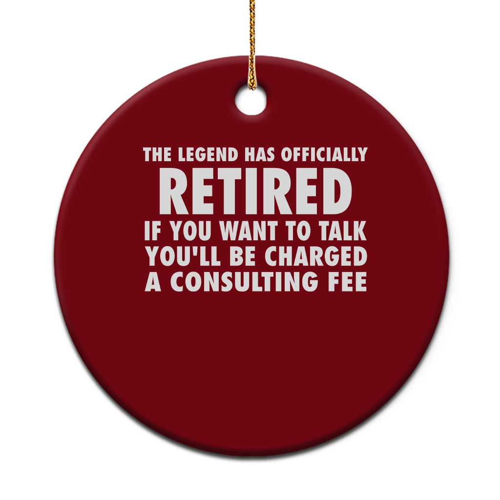 Funny Retirement Ceramic Ornament Funny The Legend Has Retired Grandpa Dad Humor TS10 1pc Red Print Your Wear