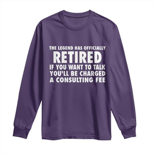 Funny Retirement Long Sleeve Shirt Funny The Legend Has Retired Grandpa Dad Humor TS10 Purple Print Your Wear