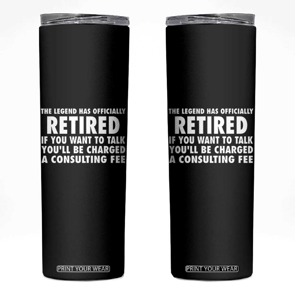 Funny Retirement Skinny Tumbler Funny The Legend Has Retired Grandpa Dad Humor TS10 Black Print Your Wear