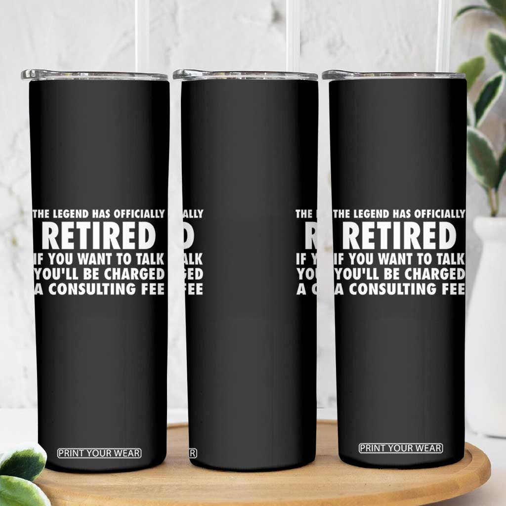 Funny Retirement Skinny Tumbler Funny The Legend Has Retired Grandpa Dad Humor TS10 Print Your Wear