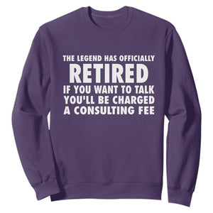 Funny Retirement Sweatshirt Funny The Legend Has Retired Grandpa Dad Humor TS10 Purple Print Your Wear