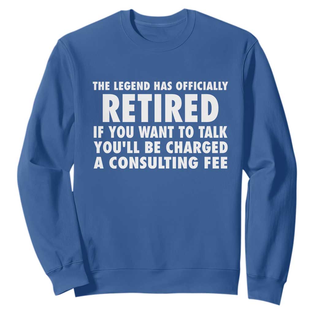 Funny Retirement Sweatshirt Funny The Legend Has Retired Grandpa Dad Humor TS10 Royal Blue Print Your Wear