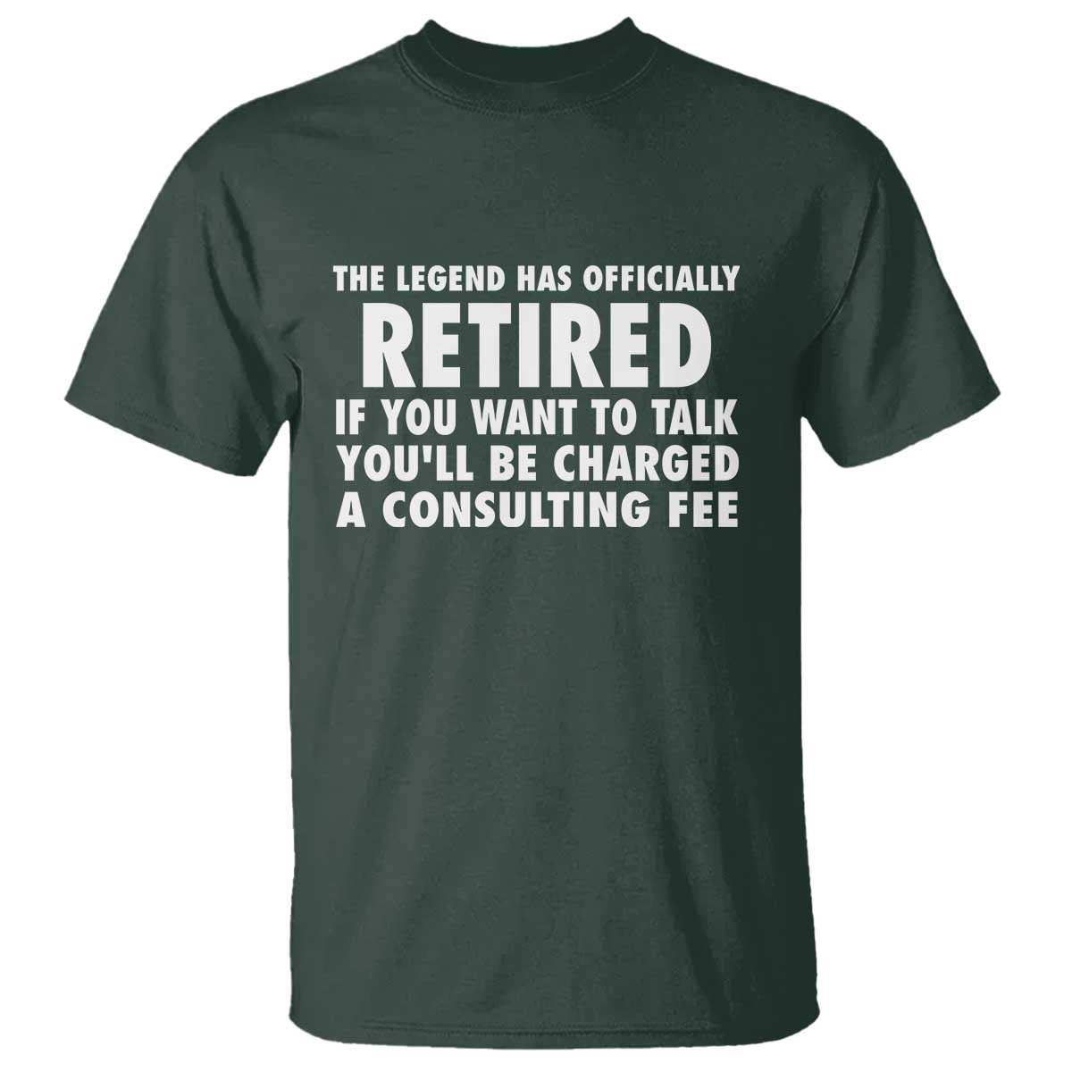 Funny Retirement T Shirt Funny The Legend Has Retired Grandpa Dad Humor TS10 Dark Forest Green Print Your Wear