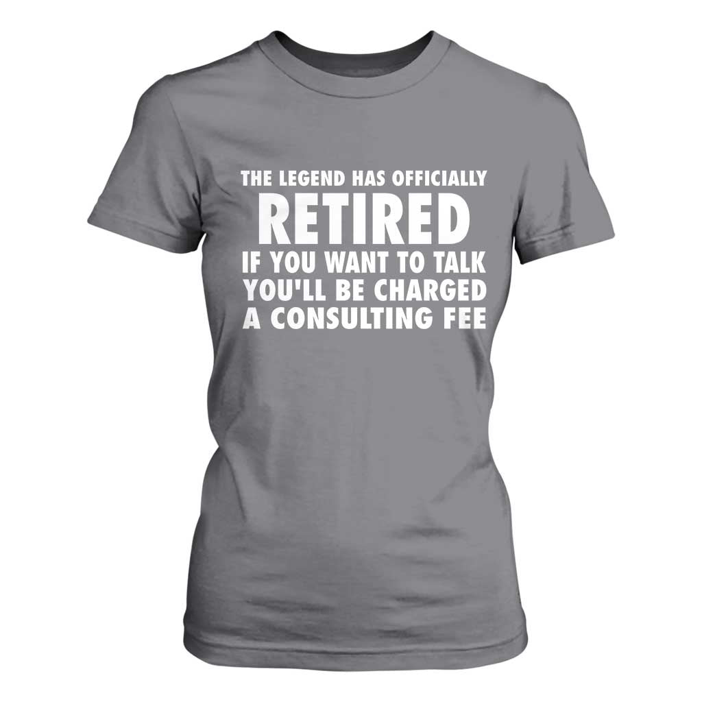 Funny Retirement T Shirt For Women Funny The Legend Has Retired Grandpa Dad Humor TS10 Charcoal Print Your Wear