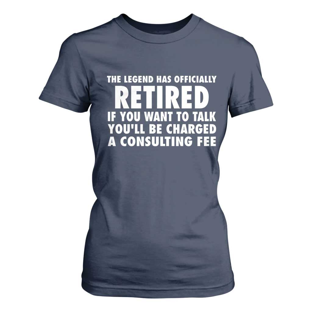 Funny Retirement T Shirt For Women Funny The Legend Has Retired Grandpa Dad Humor TS10 Navy Print Your Wear