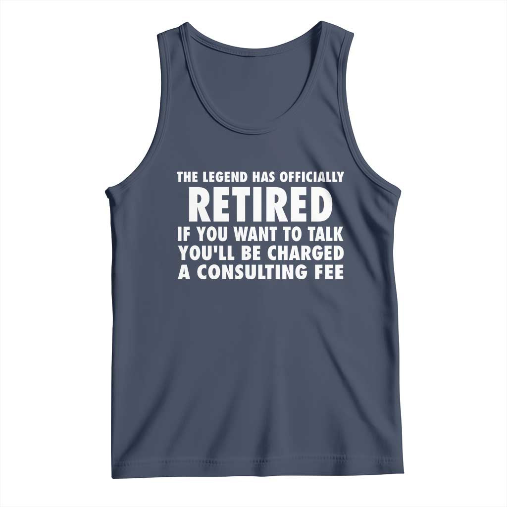 Funny Retirement Tank Top Funny The Legend Has Retired Grandpa Dad Humor TS10 Navy Print Your Wear