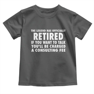 Funny Retirement Toddler T Shirt Funny The Legend Has Retired Grandpa Dad Humor TS10 Dark Heather Print Your Wear