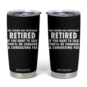 Funny Retirement Tumbler Cup Funny The Legend Has Retired Grandpa Dad Humor TS10 Black Print Your Wear