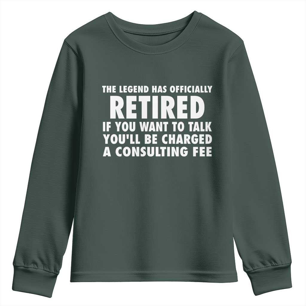 Funny Retirement Youth Sweatshirt Funny The Legend Has Retired Grandpa Dad Humor TS10 Dark Forest Green Print Your Wear