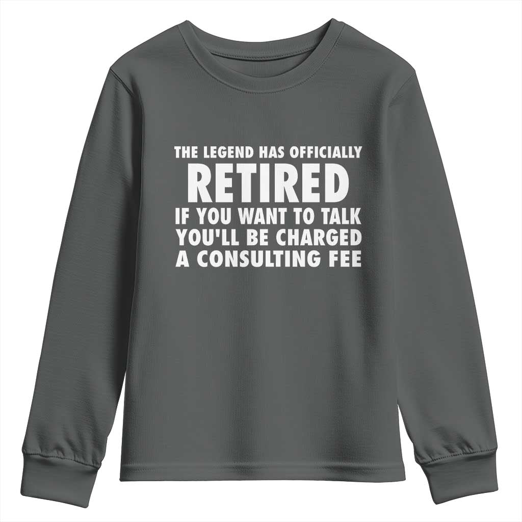 Funny Retirement Youth Sweatshirt Funny The Legend Has Retired Grandpa Dad Humor TS10 Dark Heather Print Your Wear