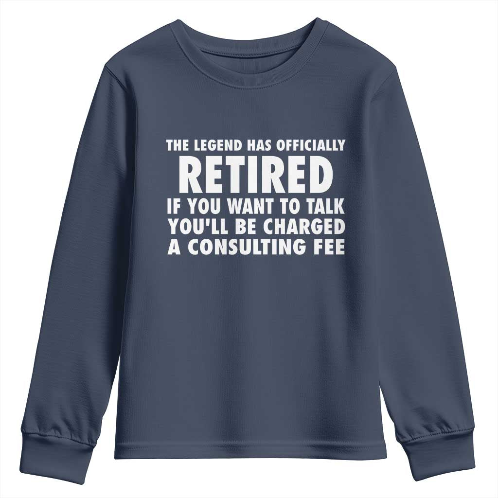 Funny Retirement Youth Sweatshirt Funny The Legend Has Retired Grandpa Dad Humor TS10 Navy Print Your Wear