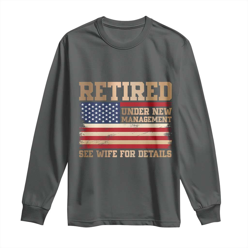 Funny Retirement Long Sleeve Shirt See Wife For Details Husband Dad Grandpa Humor US Flag TS10 Dark Heather Print Your Wear