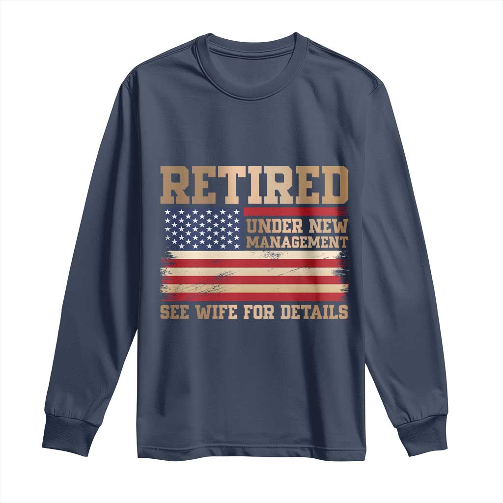 Funny Retirement Long Sleeve Shirt See Wife For Details Husband Dad Grandpa Humor US Flag TS10 Navy Print Your Wear