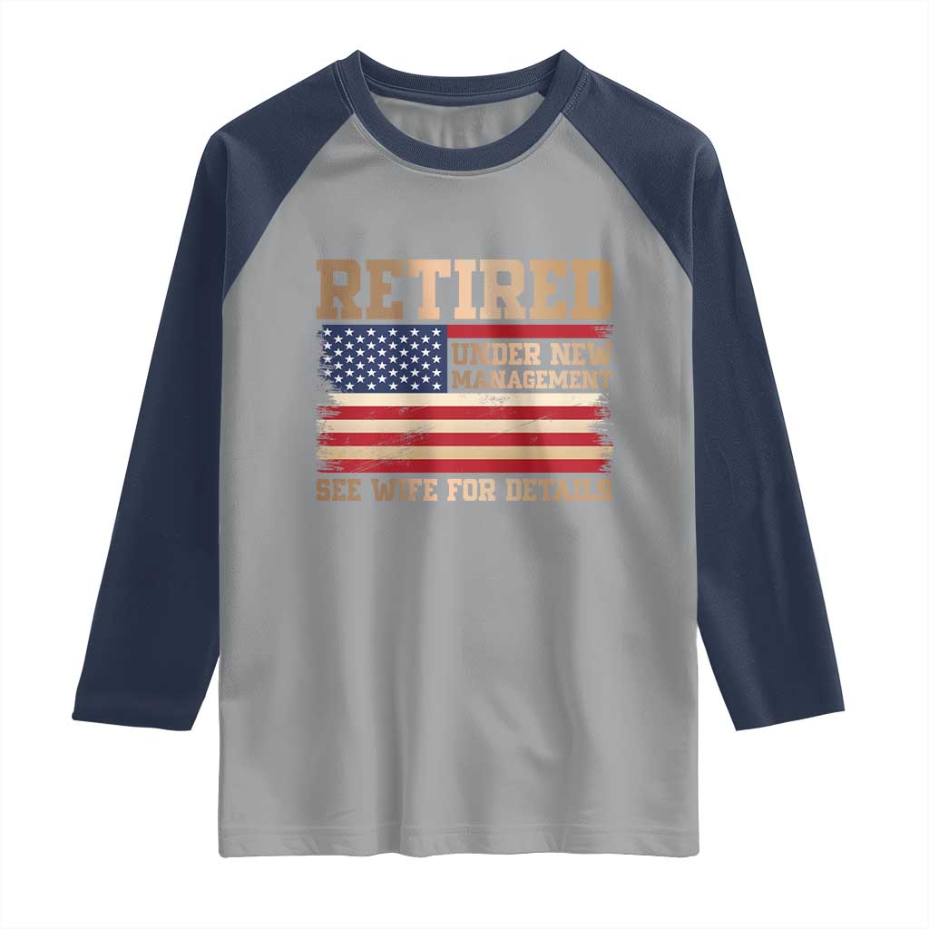 Funny Retirement Raglan Shirt See Wife For Details Husband Dad Grandpa Humor US Flag TS10 Sport Gray Navy Print Your Wear