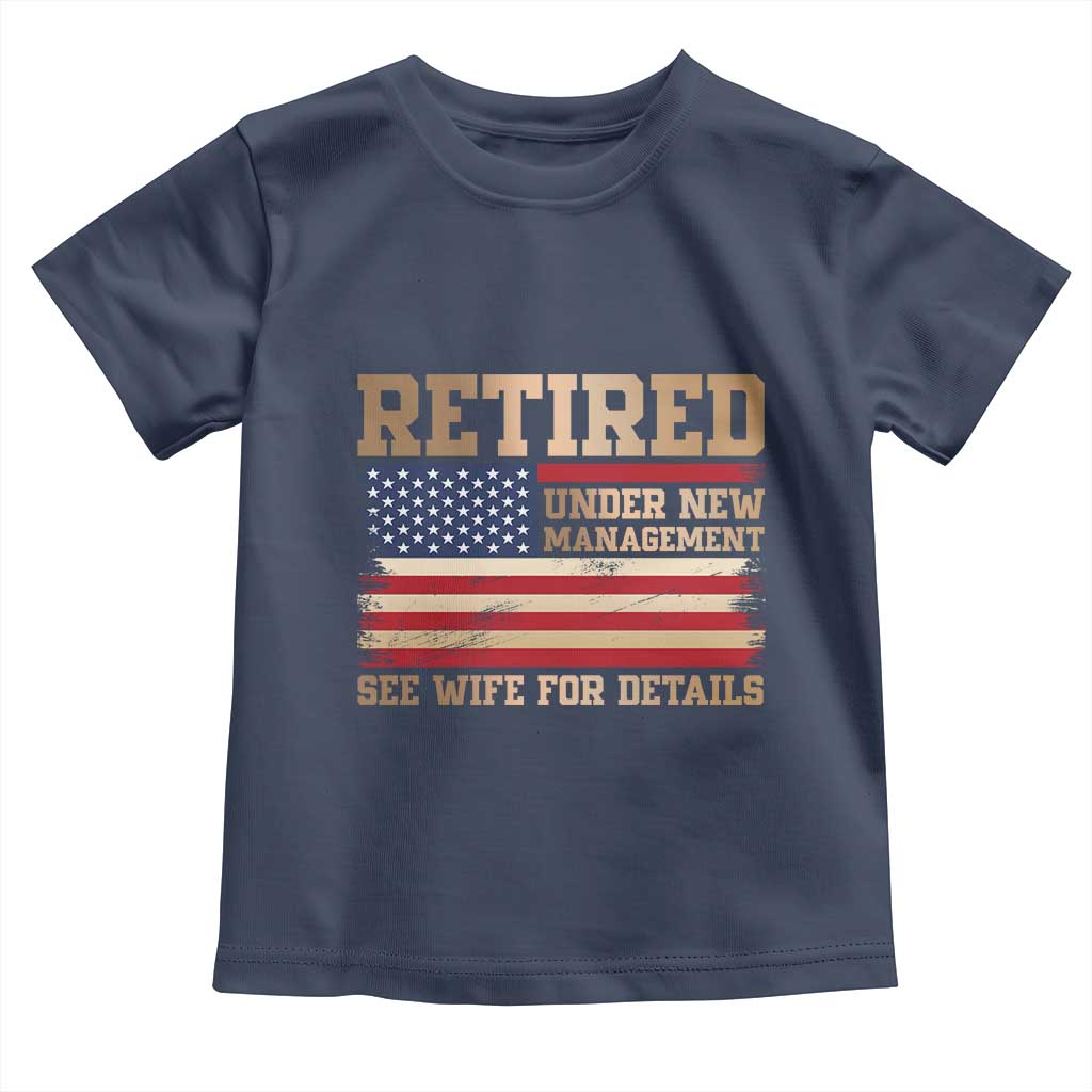 Funny Retirement Toddler T Shirt See Wife For Details Husband Dad Grandpa Humor US Flag TS10 Navy Print Your Wear