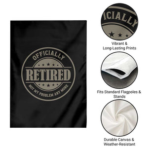 Retired Not My Problem Anymore Garden Flag Funny Retirement 2026 TS10 Print Your Wear