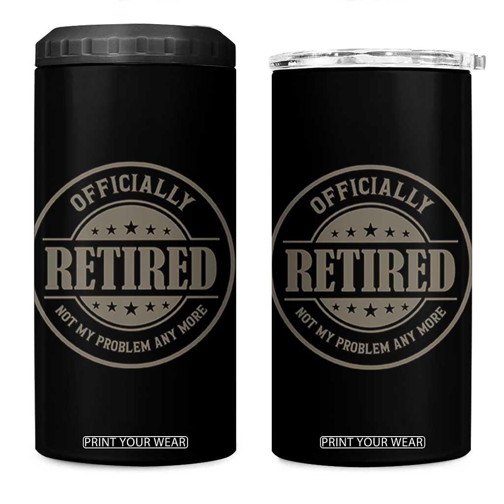 Retired Not My Problem Anymore 4 in 1 Can Cooler Tumbler Funny Retirement 2026 TS10 One Size: 16 oz Black Print Your Wear