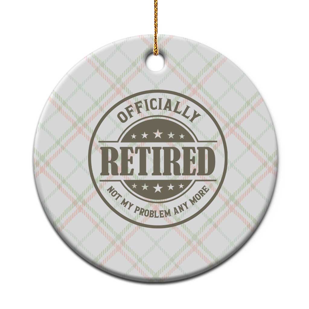 Retired Not My Problem Anymore Ceramic Ornament Funny Retirement 2026 TS10 1pc Christmas Plaid Print Your Wear
