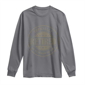 Retired Not My Problem Anymore Long Sleeve Shirt Funny Retirement 2026 TS10 Charcoal Print Your Wear