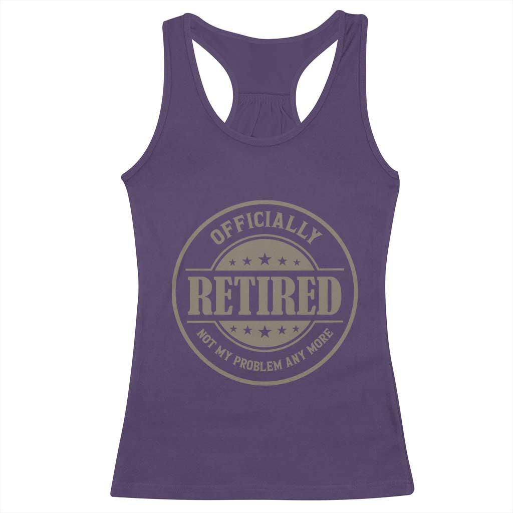 Retired Not My Problem Anymore Racerback Tank Top Funny Retirement 2026 TS10 Purple Print Your Wear
