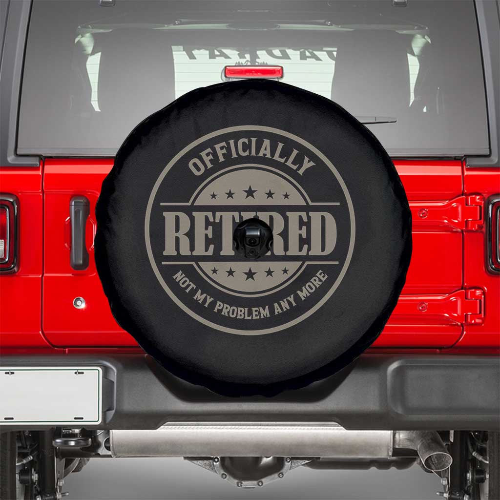 Retired Not My Problem Anymore Spare Tire Cover Funny Retirement 2026 TS10 Black Print Your Wear