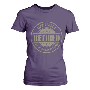 Retired Not My Problem Anymore T Shirt For Women Funny Retirement 2026 TS10 Purple Print Your Wear