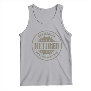 Retired Not My Problem Anymore Tank Top Funny Retirement 2026 TS10 Athletic Heather Print Your Wear