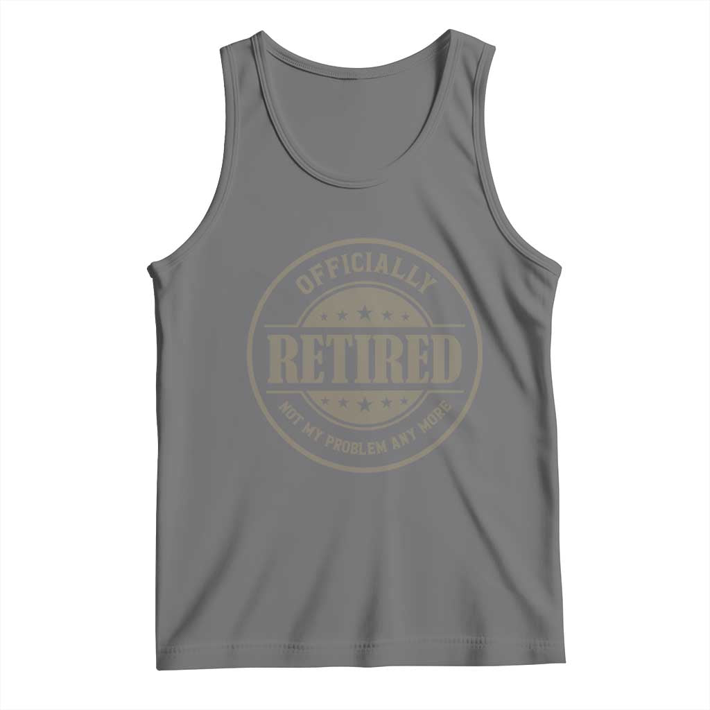 Retired Not My Problem Anymore Tank Top Funny Retirement 2026 TS10 Black Heather Print Your Wear