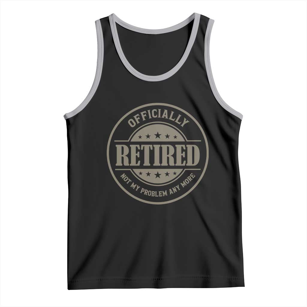 Retired Not My Problem Anymore Tank Top Funny Retirement 2026 TS10 Black Athletic Heather Print Your Wear