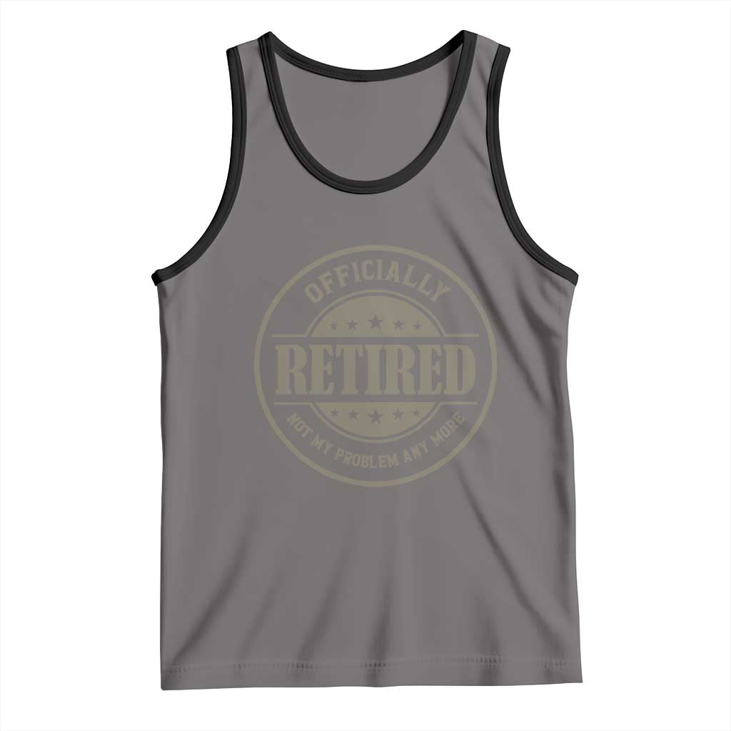 Retired Not My Problem Anymore Tank Top Funny Retirement 2026 TS10 Deep Heather Black Print Your Wear