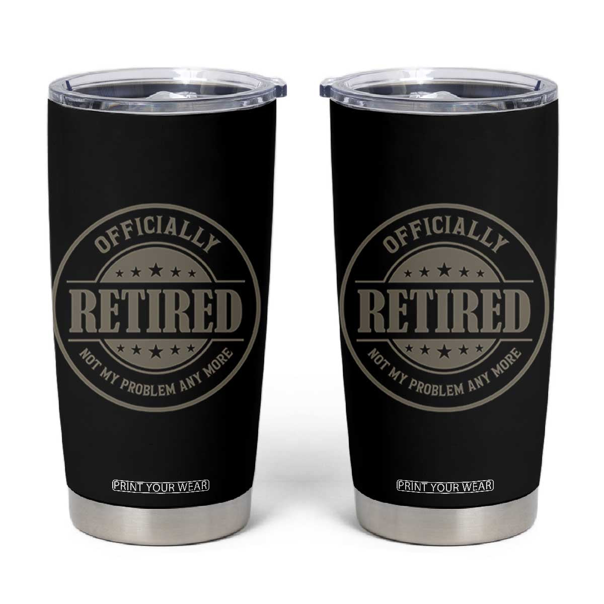 Retired Not My Problem Anymore Tumbler Cup Funny Retirement 2026 TS10 Black Print Your Wear