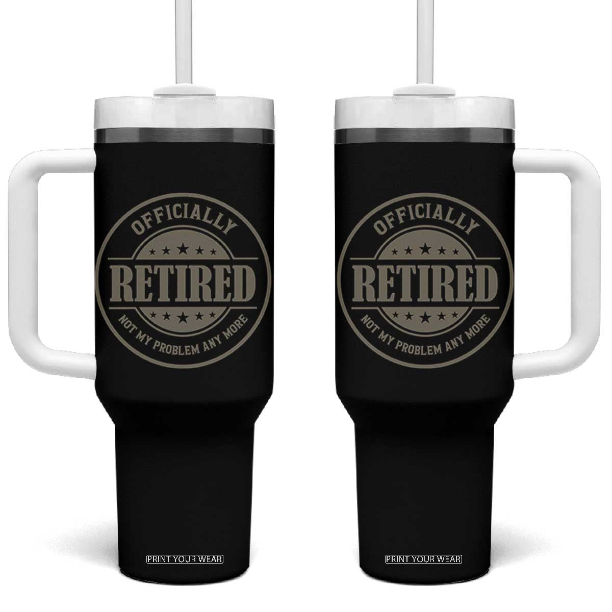 Retired Not My Problem Anymore Tumbler With Handle Funny Retirement 2026 TS10 One Size: 40 oz Black Print Your Wear