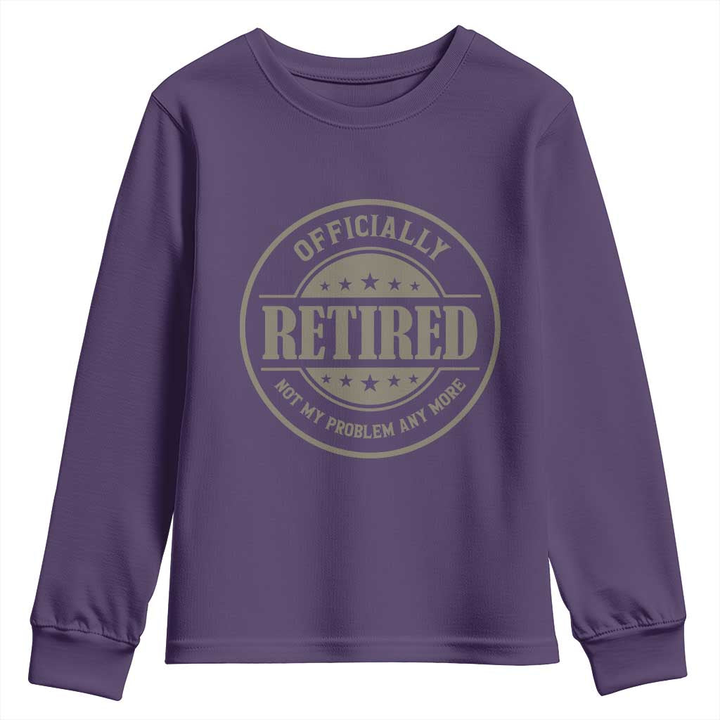 Retired Not My Problem Anymore Youth Sweatshirt Funny Retirement 2026 TS10 Purple Print Your Wear