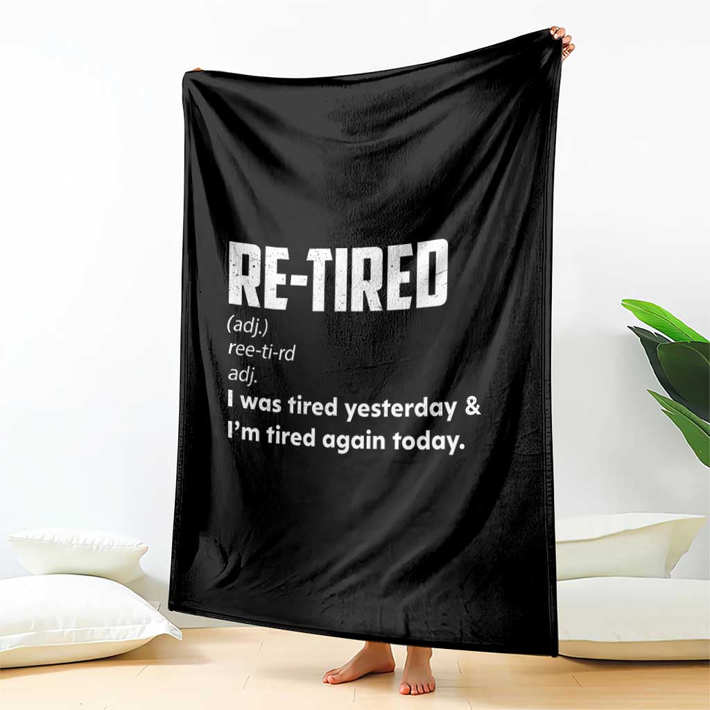 Funny Retirement Throw Blanket Re-tired Retired Definition Gag Gift TS10 Print Your Wear