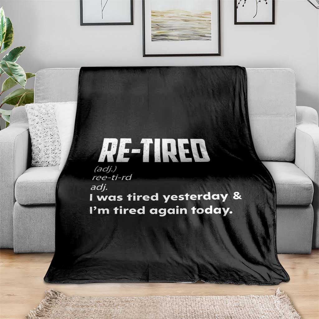 Funny Retirement Throw Blanket Re-tired Retired Definition Gag Gift TS10 Print Your Wear