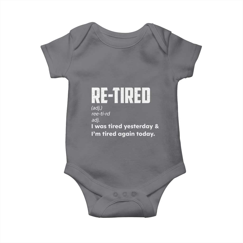 Funny Retirement Baby Onesie Re-tired Retired Definition Gag Gift TS10 Charcoal Print Your Wear