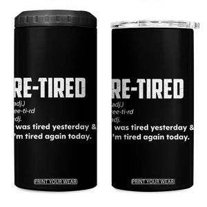Funny Retirement 4 in 1 Can Cooler Tumbler Re-tired Retired Definition Gag Gift TS10 One Size: 16 oz Black Print Your Wear