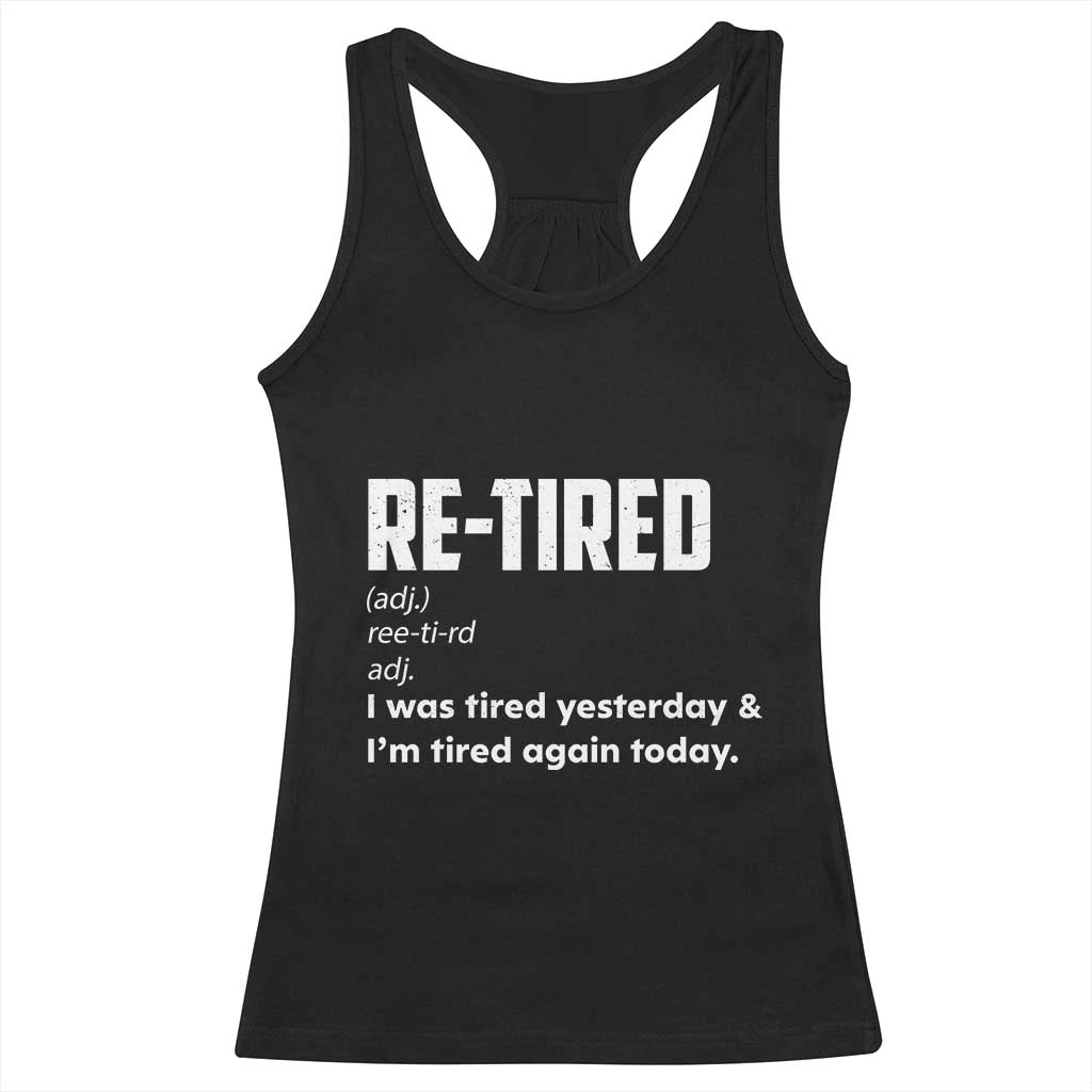 Funny Retirement Racerback Tank Top Re-tired Retired Definition Gag Gift TS10 Black Print Your Wear