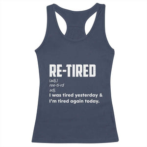 Funny Retirement Racerback Tank Top Re-tired Retired Definition Gag Gift TS10 Navy Print Your Wear