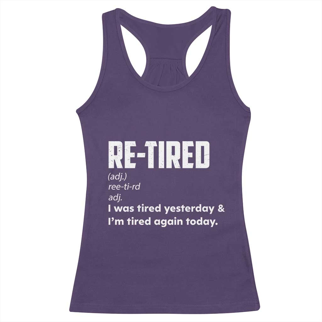 Funny Retirement Racerback Tank Top Re-tired Retired Definition Gag Gift TS10 Purple Print Your Wear