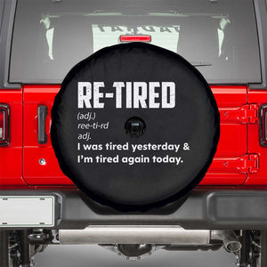 Funny Retirement Spare Tire Cover Re-tired Retired Definition Gag Gift TS10 Black Print Your Wear