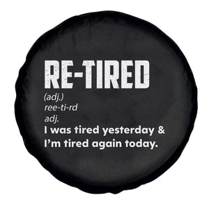 Funny Retirement Spare Tire Cover Re-tired Retired Definition Gag Gift TS10 Print Your Wear