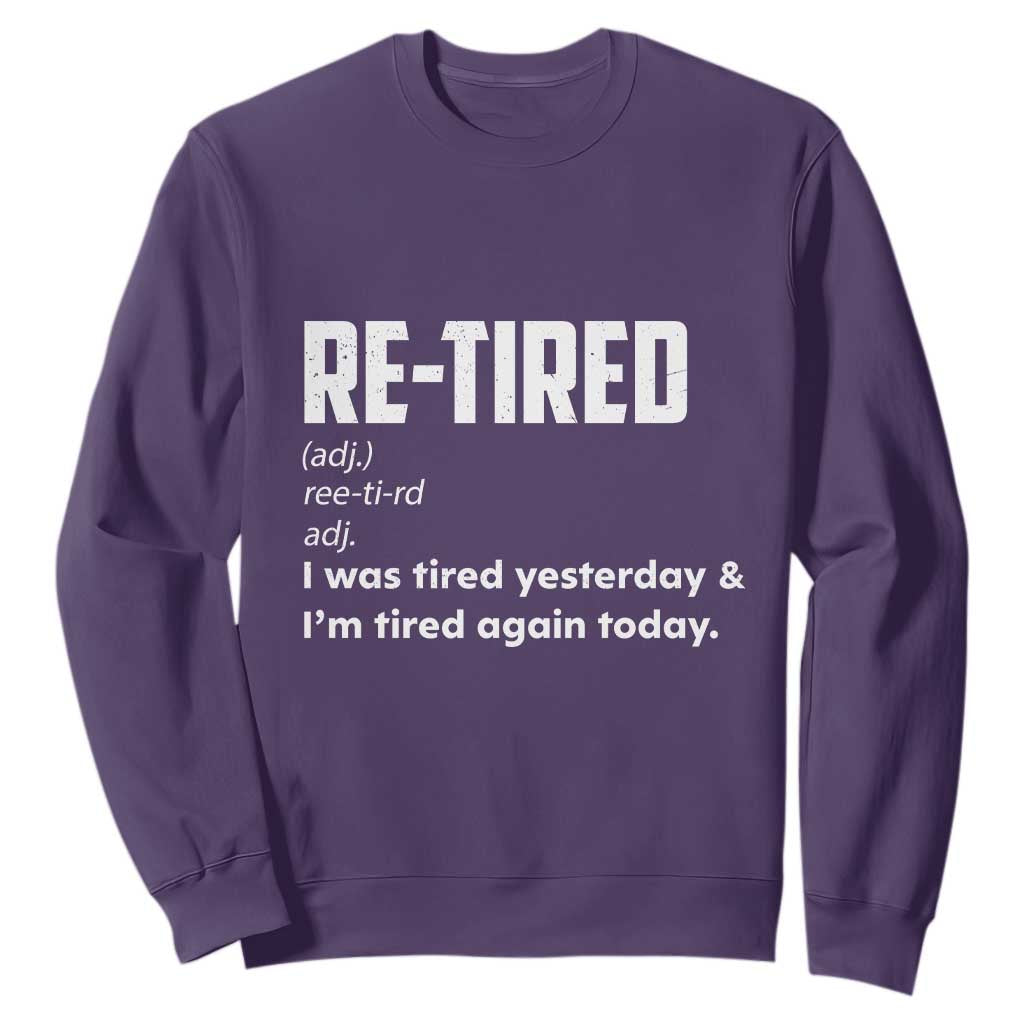 Funny Retirement Sweatshirt Re-tired Retired Definition Gag Gift TS10 Purple Print Your Wear