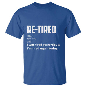 Funny Retirement T Shirt Re-tired Retired Definition Gag Gift TS10 Royal Blue Print Your Wear