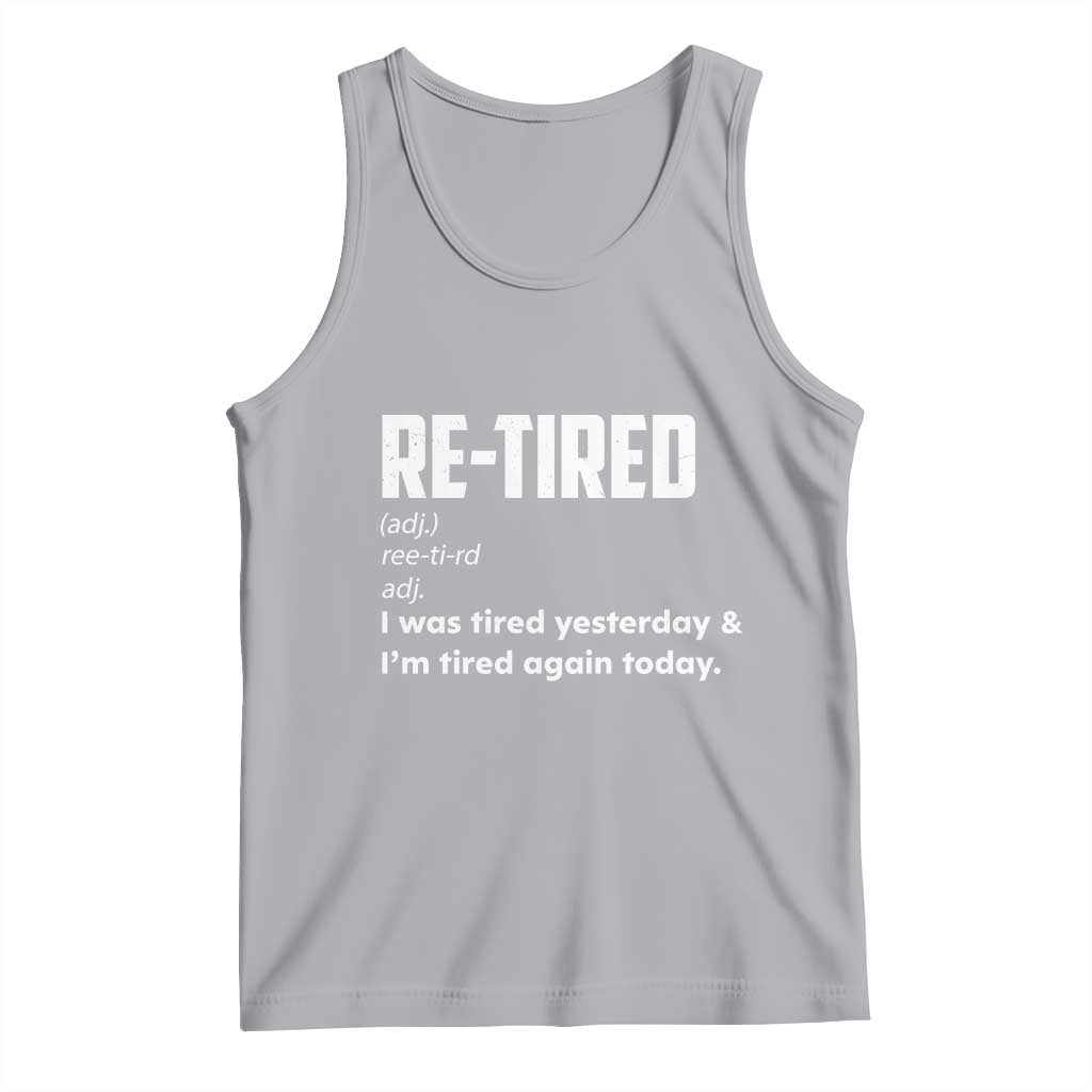 Funny Retirement Tank Top Re-tired Retired Definition Gag Gift TS10 Athletic Heather Print Your Wear