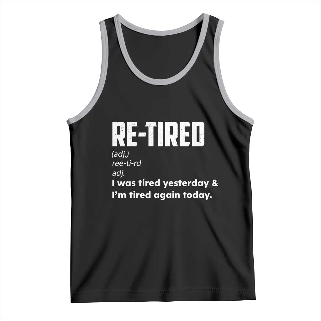 Funny Retirement Tank Top Re-tired Retired Definition Gag Gift TS10 Black Athletic Heather Print Your Wear